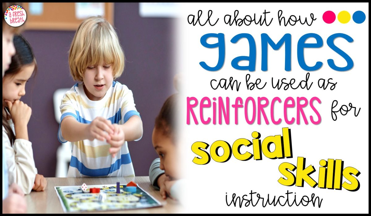 games can be used as reinforcers for social skills instruction