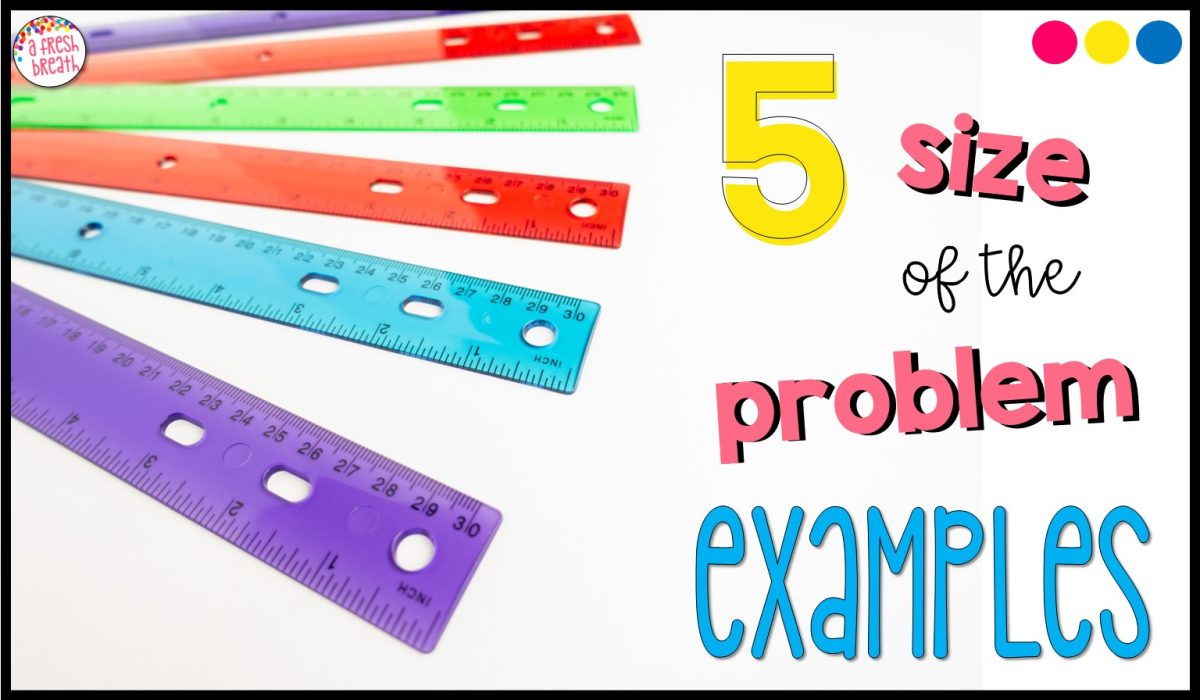 size-of-the-problem-examples Find some helpful size of the problem examples and a lesson idea for those struggling to understand this needed social skill.