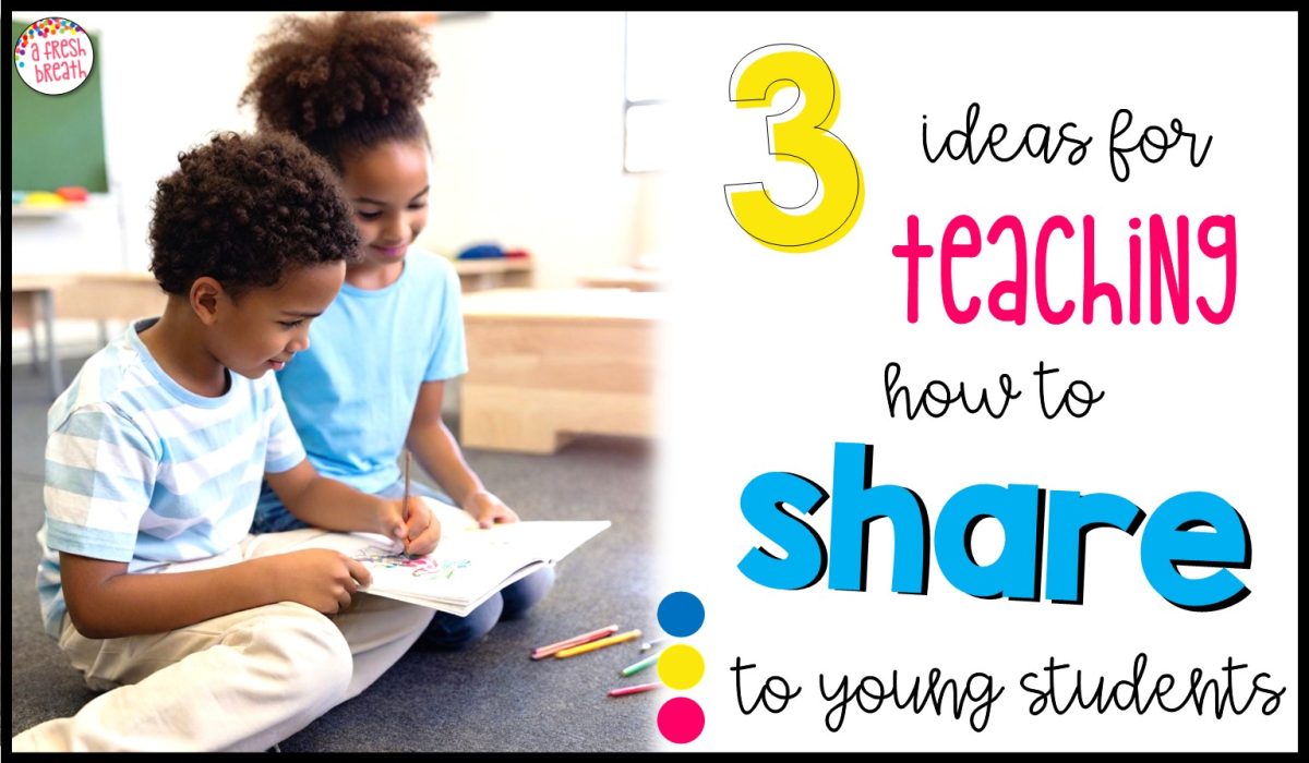 teaching-how-to-share Teaching how to share to young students can be tricky so use these 3 ideas to help your students learn this important skill.